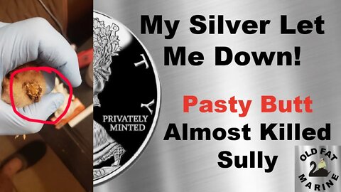 SILVER DID NOT HELP WITH PASTY BUTT! (Yea... I said that.....)