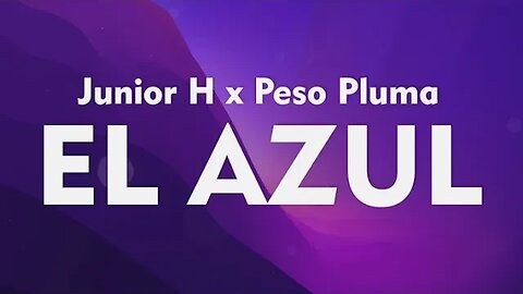 Junior H x Peso Pluma - El Azul (Letra_Lyrics)