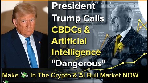 President Trump Calls CBDCs & Artificial Intelligence Dangerous