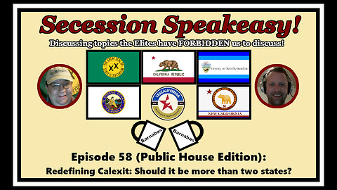 Secession Speakeasy #58 (Public House Edition): Redefining Calexit: Should it be more than 2 states?