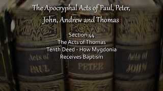 Apocryphal Acts - Acts of Thomas - 10th Deed - How Mygdonia Receives Baptism