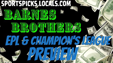 Barnes Brothers: EPL & Champions League Preview - 11/10/23