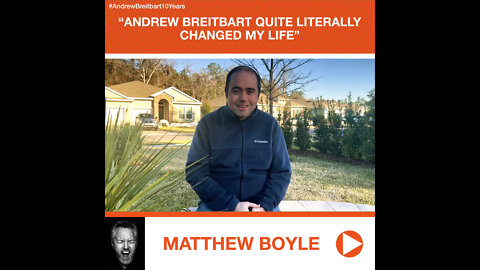 Matthew Boyle’s Tribute to Andrew Breitbart: “Andrew Breitbart Quite Literally Changed My Life"