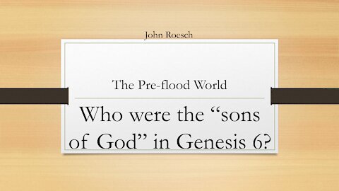 The Pre-Flood World - Who were the sons of God mentioned in Genesis 6?