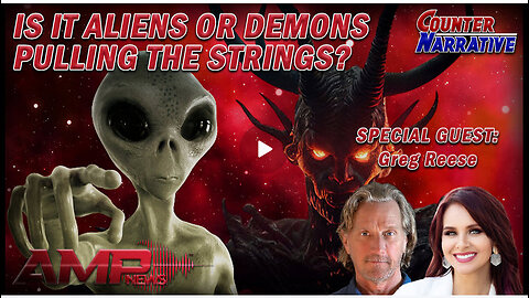Aliens or Demons Pulling the Strings? w/ Infowar's Greg Reese | Counter Narrative Ep. 148