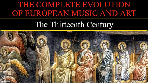Timeline of European Art and Music - The Thirteenth Century