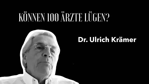 Dr. Ulrich Krämer - "Können 100 Ärzte lügen?"