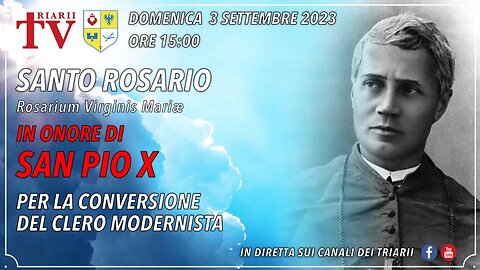 SANTO ROSARIO IN ONORE DI SAN PIO X PER LA CONVERSIONE DEL CLERO MODERNISTA