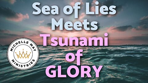 Sea of Lies Meet Tsunami of GLORY