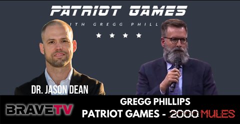 BraveTV REPORT - August 1, 2022 - GREGG PHILLIPS, TRUE THE VOTE - 2000 MULES & PATRIOT GAMES