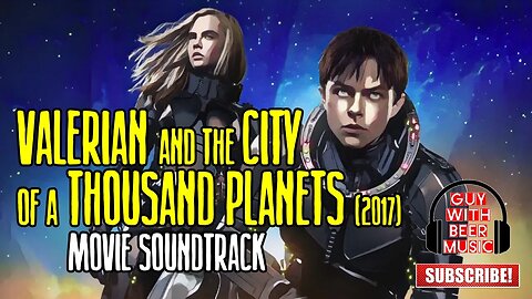 VALERIAN AND THE CITY OF A THOUSAND PLANETS SOUNDTRACK (2017)