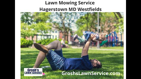 Lawn Mowing Service Hagerstown MD Westfields GroshsLawnService.com