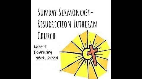 Lent 1- February 18th, 2024