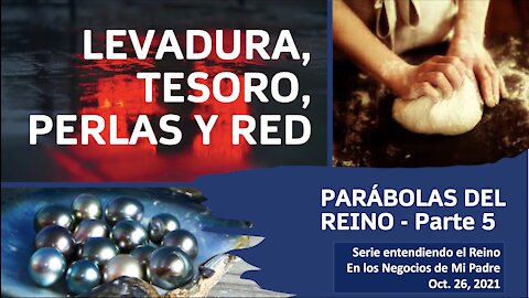 LEVADURA, TESOROS Y RED. Parabolas del Reino, 5a parte.