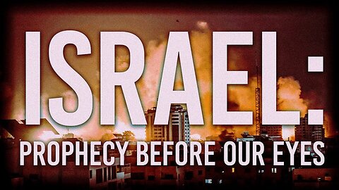 Israel: Prophecy Before Our Eyes