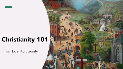 Christianity 101 - From Eden to Eternity