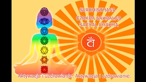 Uzdrawianie i Aktywacja Czakry Sakralnej - Svadhisthana