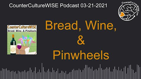Bread, Wine, and Pinwheels