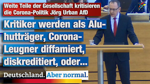 Weite Teile der Gesellschaft kritisieren die Corona-Politik Jörg Urban AfD