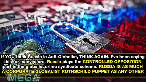 If YOU think Russia is Anti-Globalist, THINK AGAIN. I’ve been saying this for many years, Russia plays the CONTROLLED OPPOSITION part in the globalist crime syndicate scheme. RUSSIA IS AS MUCH A CORPORATE GLOBALIST ROTHSCHILD PUPPET AS ANY OTHER