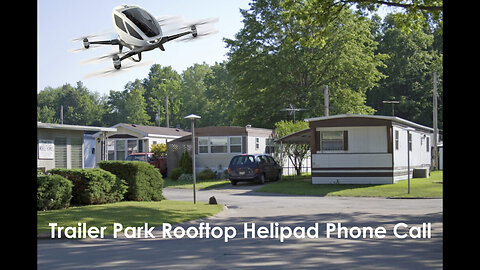 Trailer Park Rooftop Helipad - Phreak #1