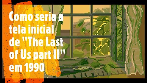 Como seria a tela inicial The Last of Us part II em 1990