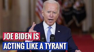 Here is How Joe Biden is a TYRANT