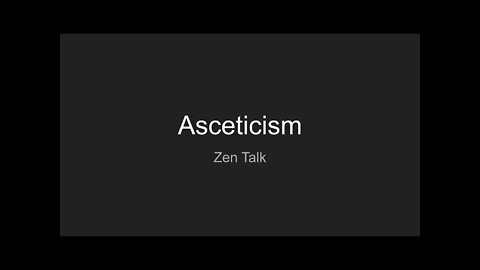 Zen Talk - Asceticism and the Zen Monk