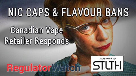 E349 - NIC CAPS & FLAVOUR BANS | CANADIAN VAPE RETAILER RESPONDS TO RECENT TURMOIL | REGWATCH