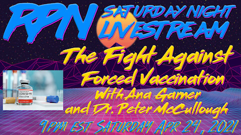 The Fight Against Forced Vaccination with Ana Garner & Dr. Peter McCullough