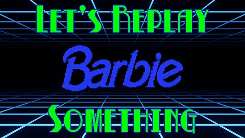 Let's Replay Something: Barbie