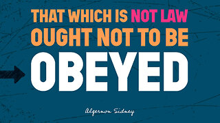 That Which is Not Law Ought Not to Be Obeyed