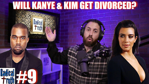 Radical Truth #9 - Will Kanye & Kim Get Divorced?
