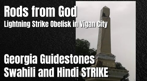 Indigo Angel: Rods from God Lightning Strike Obelisk in Vigan City, Georgia Guidestones!