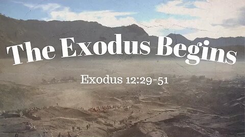 Exodus 12:29-51 (Teaching Only), "The Exodus Begins"
