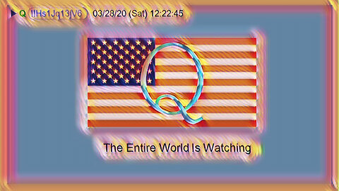 Q March 28, 2020 – The Entire World Is Watching