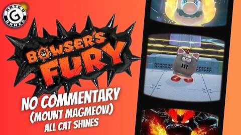 Bowser's Fury No Commentary - Part 10 (Mount Magmeow ALL Cat Shines)