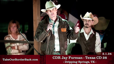 CDR Jay Furman - TX CD 28 - Dripping Springs, TX - Take Our Border Back Pep Rally 2.1.24