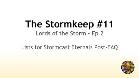 The Stormkeep #11 - Lords of the Storm Ep 2 - Stormcast 3.0 List Building Post-FAQ