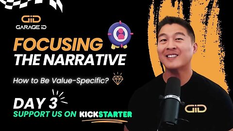 Focusing the Narrative - How to Be Value Specific? - DAY 3 of Kickstarter Campaign! We LEARNING!
