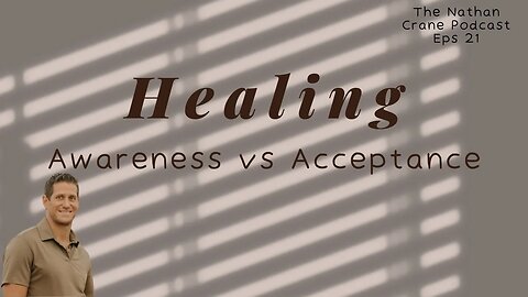 Awareness vs Acceptance The Stages of Healing