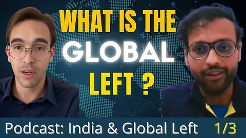 The Global Left and the Political Spectrum | Interview with @IndiaGlobalLeft (1/3)