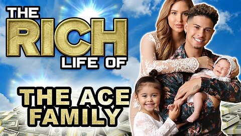 The Ace Family | The Rich Life | $13 Million Dollar Family