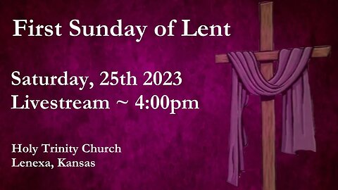 First Sunday of Lent :: Saturday, Feb. 25th 2023 4:00pm