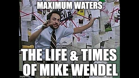 MAXIMUM WATERS: The Life & Times of Whistleblower Mike Wendel