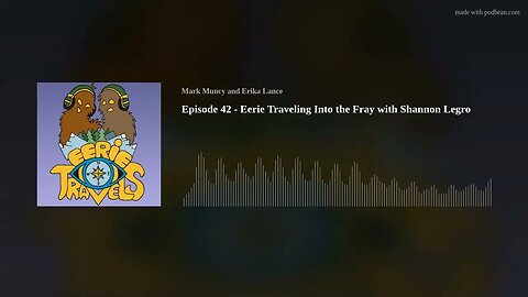 Episode 42 - Eerie Traveling Into the Fray with Shannon Legro