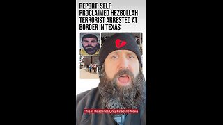 📝 Report: Self-proclaimed Hezbollah terrorist arrested in Texas #headlinenews #openborder #arrested