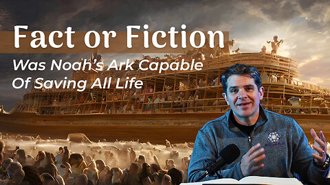 Fact or Fiction Was Noah’s Ark Capable Of Saving All Life Bible