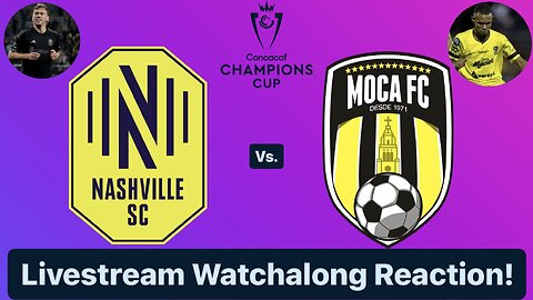 Nashville SC Vs. Moca FC 2024 CONCACAF Champions Cup Round 1 Leg 2 Live Watchalong Reaction!