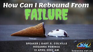 How Can I Rebound From Failure? (Gary Colville) | Hosanna Porirua